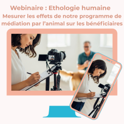 Webinaire : Ethologie humaine - Mesurer les effets de notre programme de médiation par l'animal sur les bénéficiaires