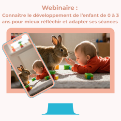 Webinaire : Connaître le développement de l’enfant de 0 à 3 ans pour mieux réfléchir et adapter ses séances
